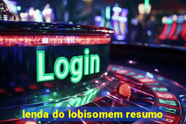 lenda do lobisomem resumo